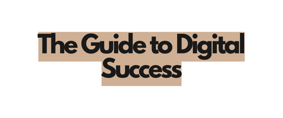 The Guide to Digital Success