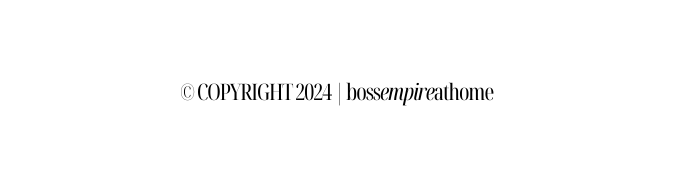 COPYRIGHT 2024 bossempireathome